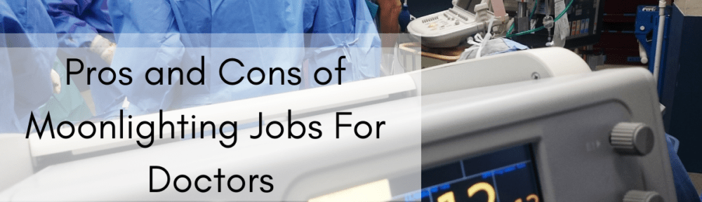 Pros and Cons of Moonlighting Jobs For Doctors